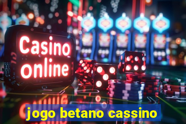 jogo betano cassino