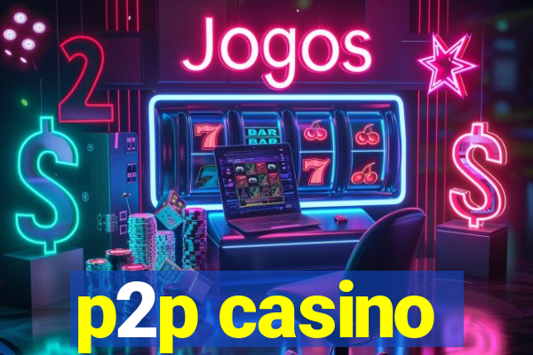 p2p casino