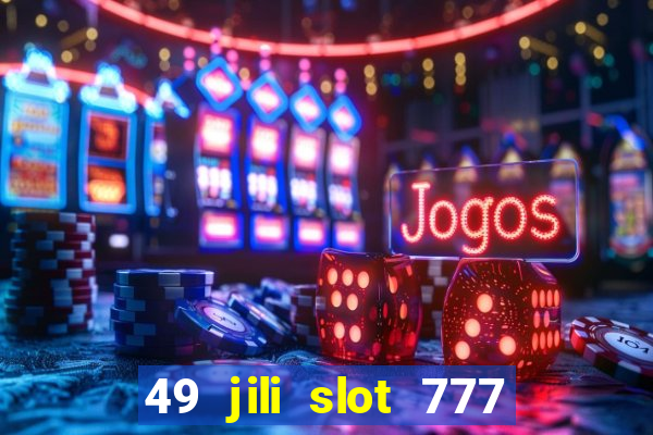 49 jili slot 777 club game