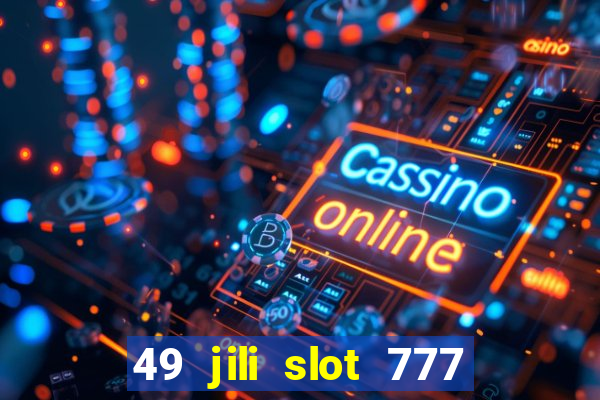 49 jili slot 777 club game