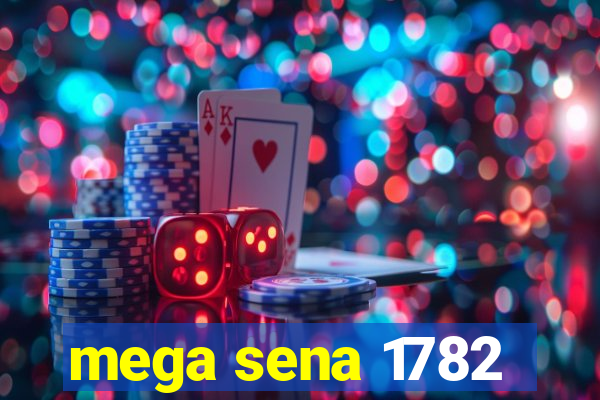 mega sena 1782