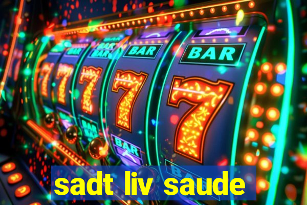 sadt liv saude