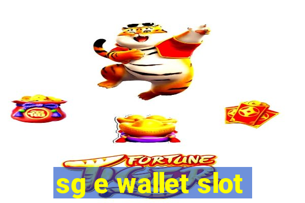 sg e wallet slot