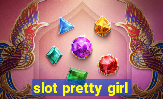 slot pretty girl