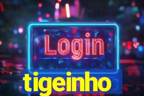 tigeinho