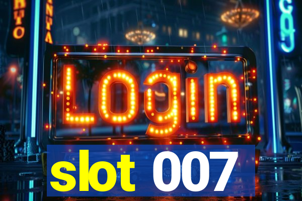 slot 007