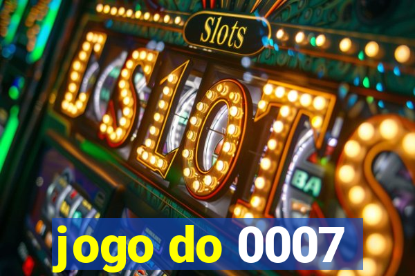 jogo do 0007