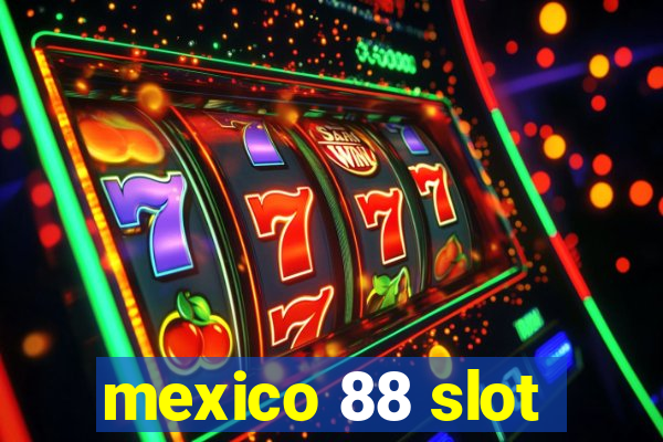 mexico 88 slot