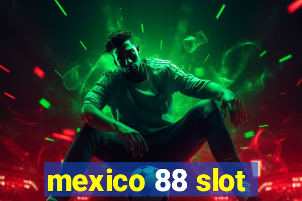 mexico 88 slot