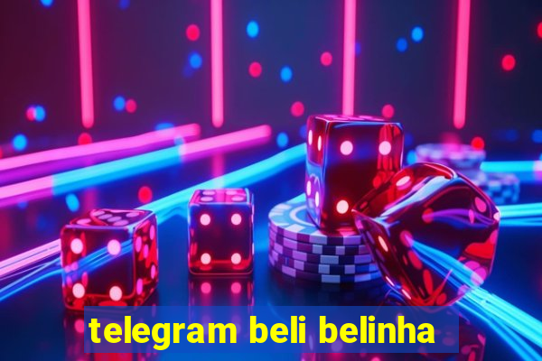 telegram beli belinha