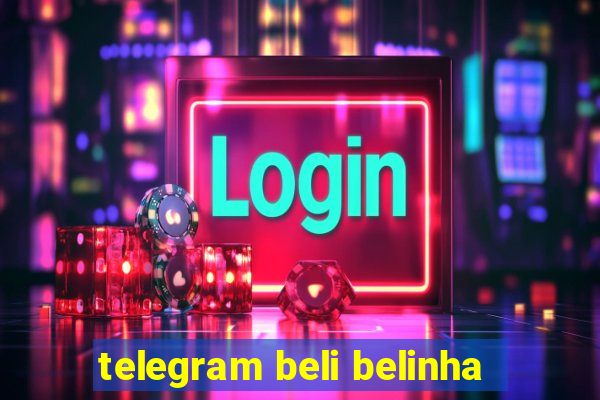 telegram beli belinha