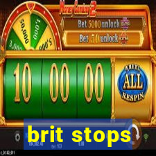 brit stops