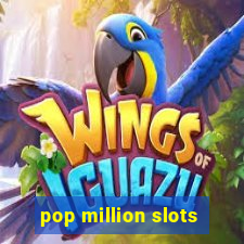 pop million slots