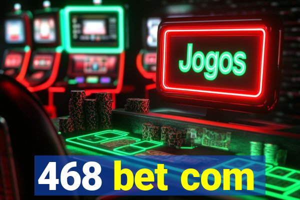 468 bet com