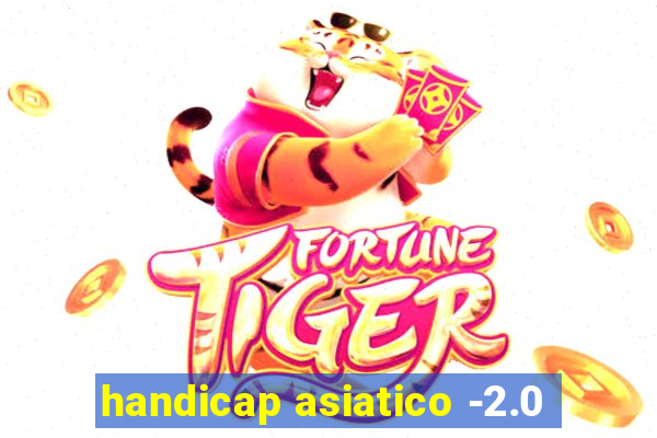 handicap asiatico -2.0