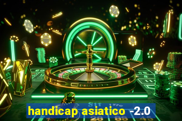 handicap asiatico -2.0