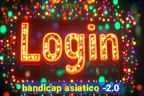 handicap asiatico -2.0