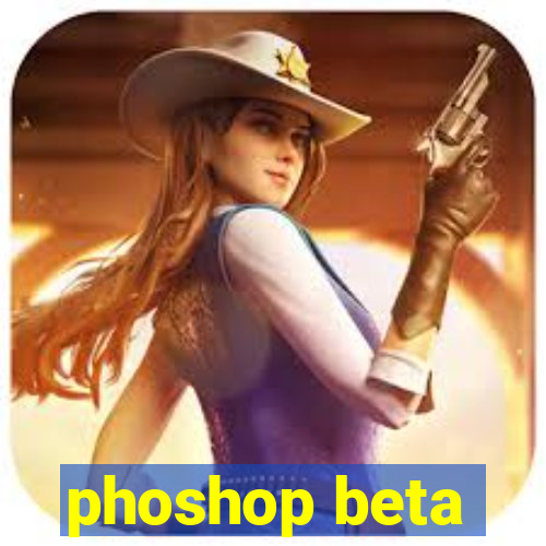 phoshop beta