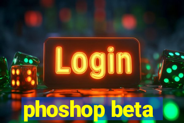 phoshop beta