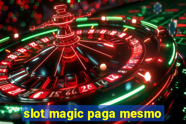 slot magic paga mesmo