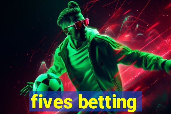 fives betting