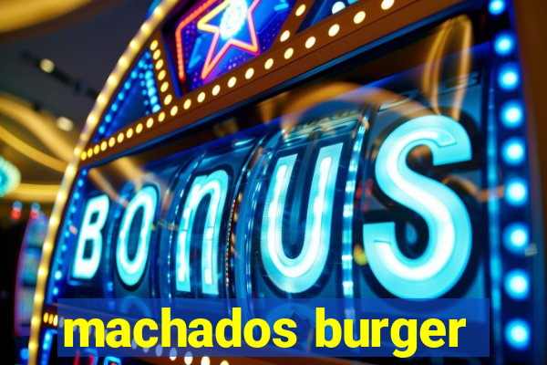 machados burger