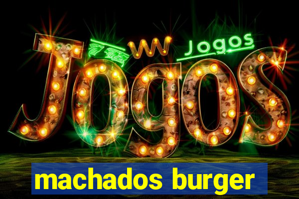 machados burger