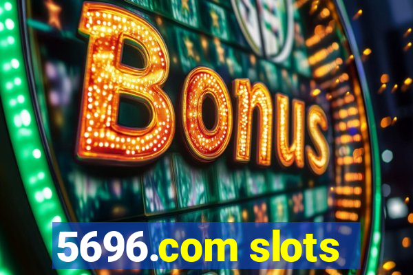 5696.com slots