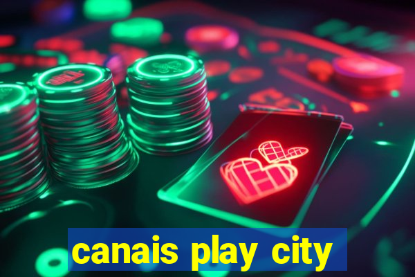 canais play city