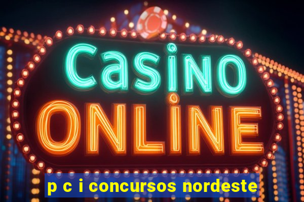 p c i concursos nordeste