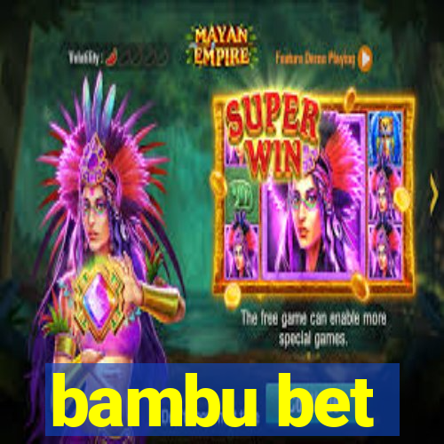 bambu bet