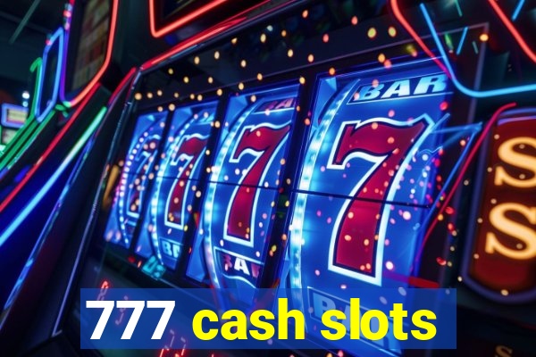 777 cash slots