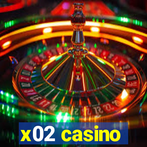 x02 casino