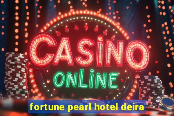 fortune pearl hotel deira