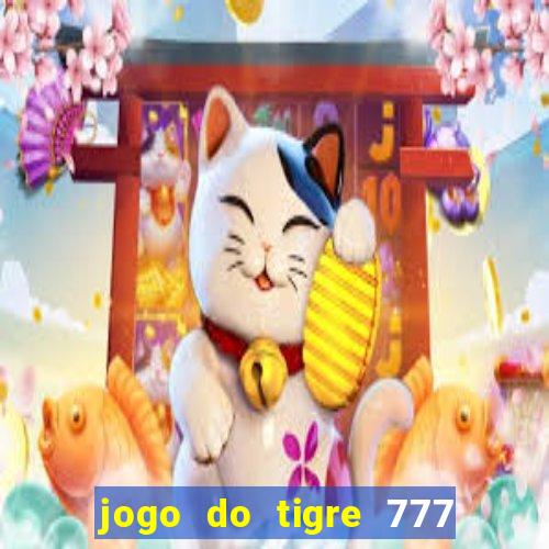 jogo do tigre 777 fortune tiger