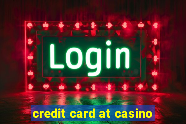 credit card at casino