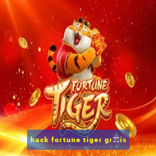 hack fortune tiger gr璋﹖is