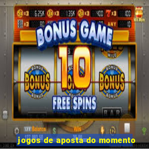 jogos de aposta do momento