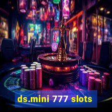 ds.mini 777 slots