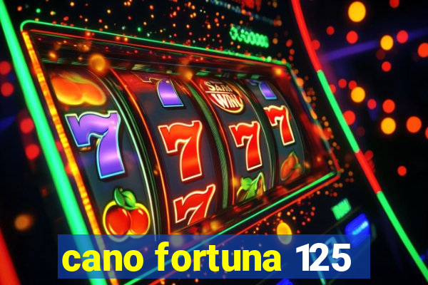 cano fortuna 125