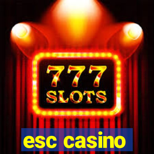 esc casino