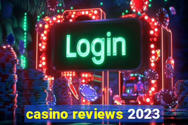 casino reviews 2023