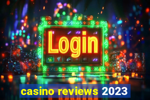 casino reviews 2023