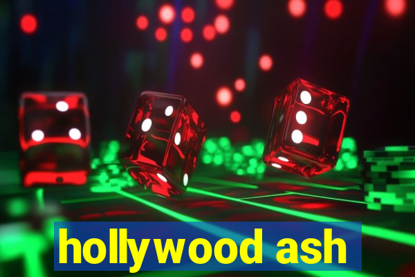 hollywood ash