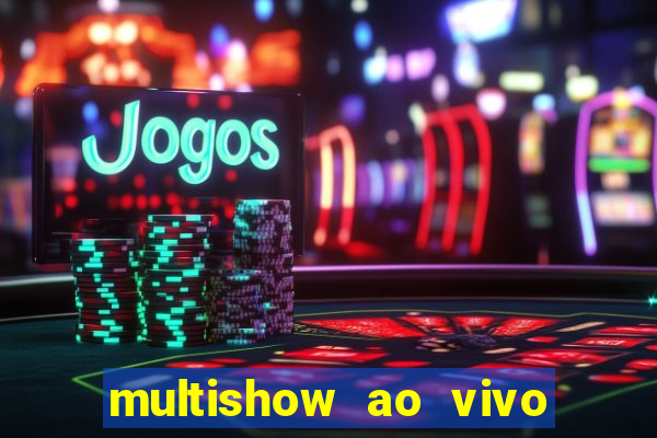 multishow ao vivo de graça