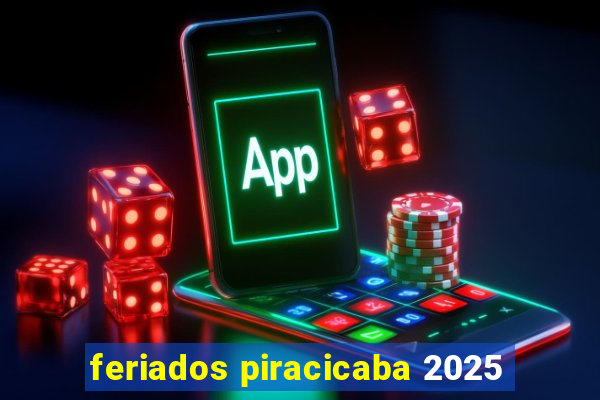 feriados piracicaba 2025