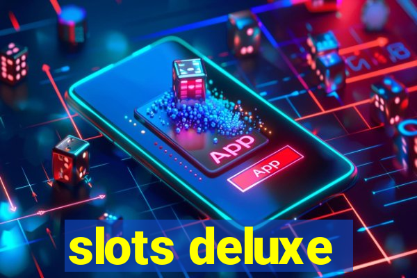 slots deluxe