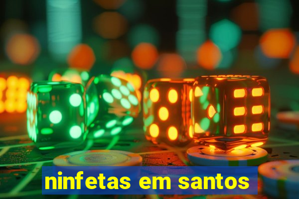 ninfetas em santos