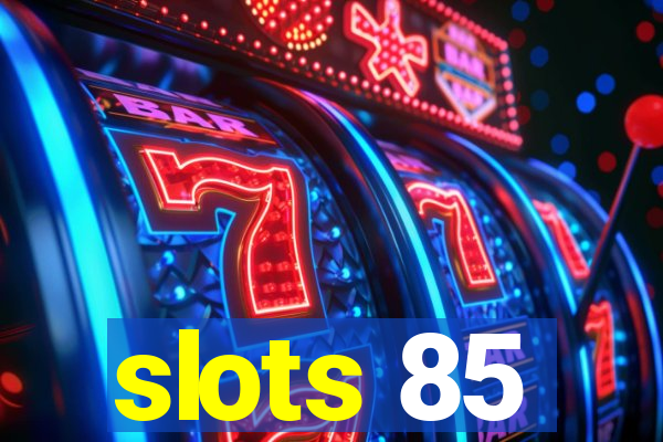 slots 85