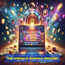 logi onboard memory manager